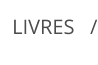 LIVRES   /